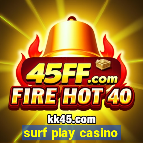 surf play casino